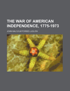 The War of American Independence, 1775-1973