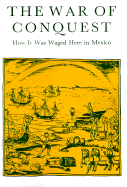 The War of Conquest: How It Was Waged Here in Mexico