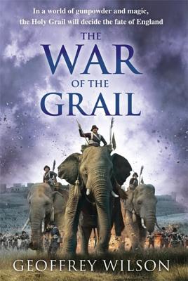 The War of the Grail - Wilson, Geoffrey