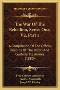 The War of the Rebellion, Series One, V2, Part 1: A Compilation of the Official Records of the Union and Confederate Armies (1880)