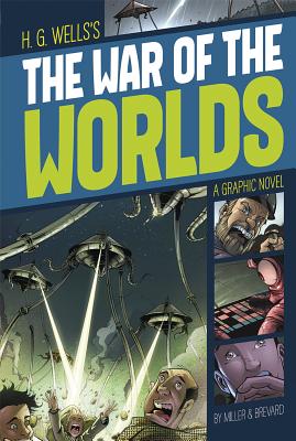 The War of the Worlds: A Graphic Novel - Wells, H G, and Miller, Davis Worth (Retold by), and Brevard, Katherine (Retold by)