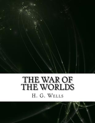 The War of the Worlds - H G Wells