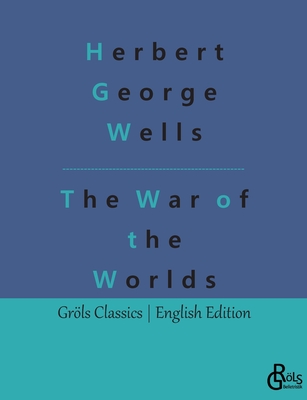 The War of the Worlds - Wells, Herbert George, and Grls-Verlag, Redaktion (Editor)