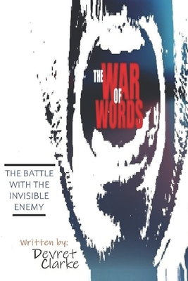 The War of Words: The Battle with the Invisible Enemy - Clarke, Devret