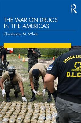 The War on Drugs in the Americas - White, Christopher