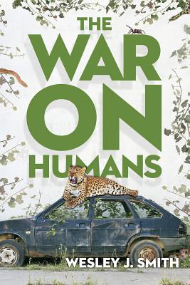 The War on Humans - Smith, Wesley J