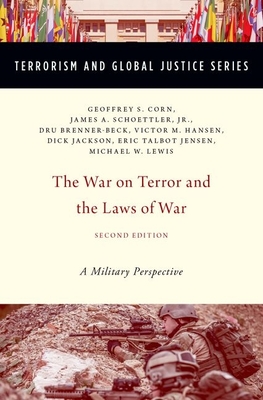 The War on Terror and the Laws of War: A Military Perspective - Corn, Geoffrey S, and Schoettler Jr, James A, and Brenner-Beck, Dru, Attorney