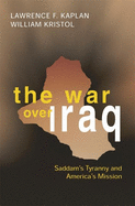 The War Over Iraq: Saddam's Tyranny and America's Mission