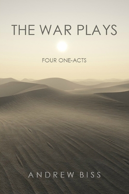 The War Plays: Four One-Acts - Biss, Andrew