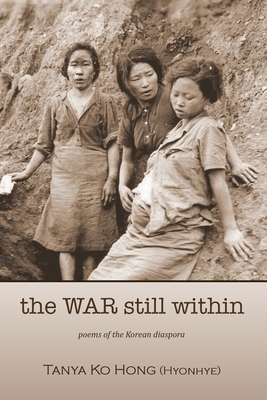 The War Still Within - Hong (Hyonhye), Tanya Ko