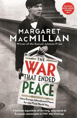 The War that Ended Peace: How Europe abandoned peace for the First World War - MacMillan, Margaret, Professor