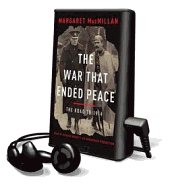 The War That Ended Peace: The Road to 1914 - MacMillan, Margaret, and Burnip, Richard (Read by)