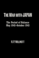 The War with Japan: The Period of Balance, May 1942-October 1943