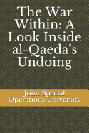 The War Within: A Look Inside al-Qaeda's Undoing