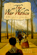 The War Within: A Novel of the Civil War - Matas, Carol Fiedler