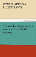 The Ward of King Canute, a Romance of the Danish Conquest