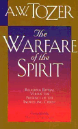 The Warfare of the Spirit: Developing Spiritual Maturity - Tozer, A W