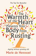 The Warmth of the Heart Prevents Your Body from Rusting: Ageing without growing old
