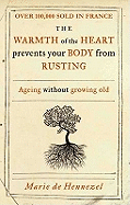 The Warmth of the Heart Prevents Your Body from Rusting: Ageing without growing old