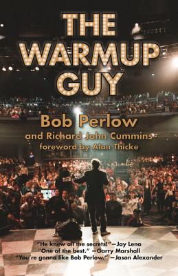 The Warmup Guy - Perlow, Bob, and Cummins, Richard, and Thicke, Alan (Foreword by)