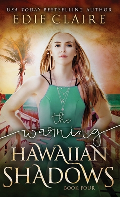 The Warning (Hawaiian Shadows, Book Four) - Claire, Edie