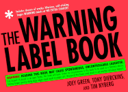The Warning Label Book: Warning: Reading This Book May Cause Spontaneous, Uncontrollable Laughter.