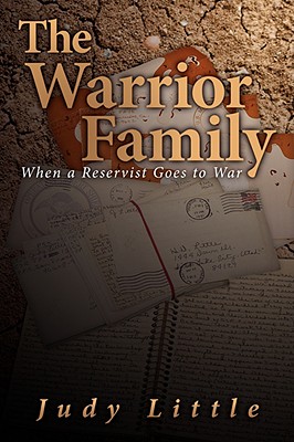 The Warrior Family: When a Reservist Goes to War - Little, Judy, Dr.