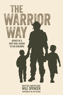 The Warrior Way: Advice of a Navy Seal Father to His Children