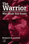 The Warrior Who Would Rule Russia - Lambeth, Benjamin S
