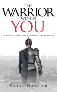 The Warrior Within You: A True Story That Makes Nlp Simple, Understandable and Applicable in Real Life