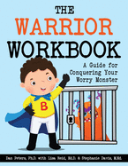 The Warrior Workbook: A Guide for Conquering Your Worry Monster (Blue Cape)