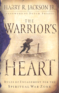 The Warrior's Heart: Rules of Engagement for the Spiritual War Zone