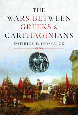 The Wars Between Greeks and Carthaginians - Drokalos, Sotirios