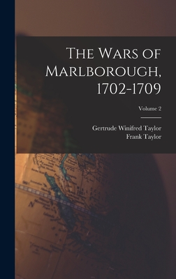 The Wars of Marlborough, 1702-1709; Volume 2 - Taylor, Frank, and Taylor, Gertrude Winifred