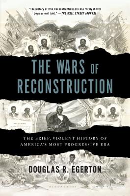 The Wars of Reconstruction: The Brief, Violent History of America's Most Progressive Era - Egerton, Douglas R