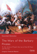 The Wars of the Barbary Pirates: To the Shores of Tripoli: The Rise of the US Navy and Marines