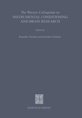 The Warsaw Colloquium on Instrumental Conditioning and Brain Research: Proceedings of the Symposium to Honour the Memory of Jerzy Konorski and 60 Years of the Nencki Institute, Held in Jablonna Near Warsaw, 1-5 May 1979 - Zernicki, B (Editor), and Zielinski, Krzysztof (Editor)