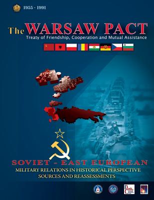 The Warsaw Pact - Soviet-East European Military Relations in Historical Perspective Sources and Reassessments - Agency, Central Intelligence