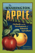 The Washington Apple: Orchards and the Development of Industrial Agriculture