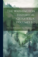 The Washington Historical Quarterly, Volumes 1-2