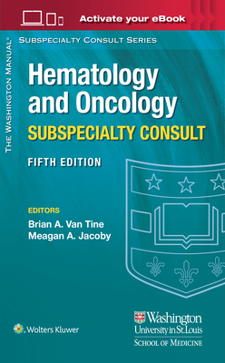 The Washington Manual Hematology and Oncology Subspecialty Consult - Van Tine, Brian A, MD