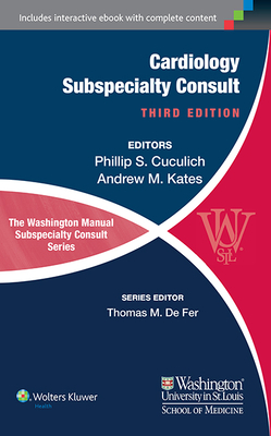 The Washington Manual of Cardiology Subspecialty Consult - Cuculich, Phillip S, MD, and Kates, Andrew M, MD