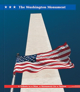The Washington Monument: A Tribute to a Man, a Monument for a Nation
