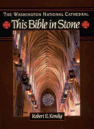The Washington National Cathedral: This Bible in Stone - Kendig, Robert, and Llewellyn, Robert, Mr. (Photographer)