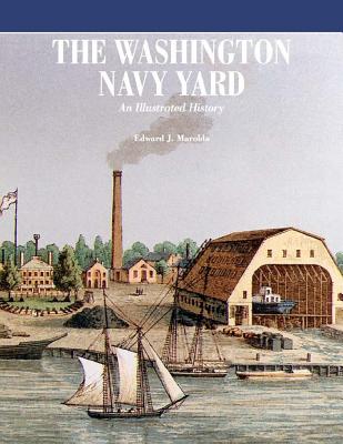 The Washington Navy Yard (Color) - Edward J Marolda, and Department of the Navy