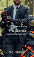 The Watchman of Salt and Dust: Svyatoslav Bratva Romance - Travel Version