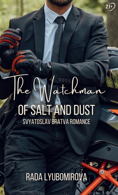 The Watchman of Salt and Dust: Svyatoslav Bratva Romance - Rada Lyubomirova