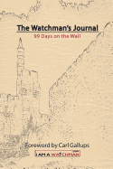The Watchman's Journal 99 Days on the Wall