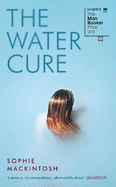 The Water Cure: LONGLISTED FOR THE MAN BOOKER PRIZE 2018