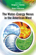 The Water-Energy Nexus in the American West - Kenney, Douglas S. (Editor), and Wilkinson, Robert (Editor)